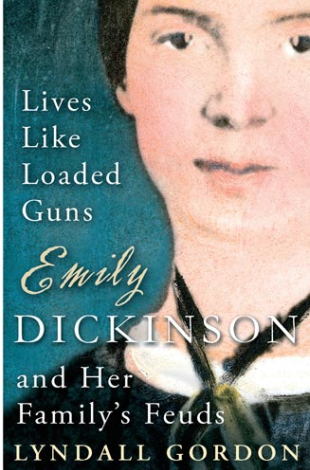 Lives Like Loaded Guns - Lyndall Gordon on Emily Dickinson biography of Emily Dickinson the poet